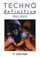 TECHNO　definitive　1963－2013