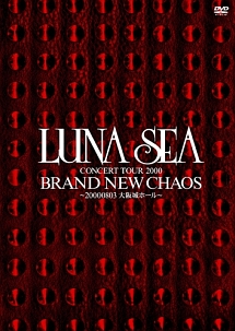 LUNA　SEA　CONCERT　TOUR　2000　BRAND　NEW　CHAOS　〜20000803大阪城ホール〜