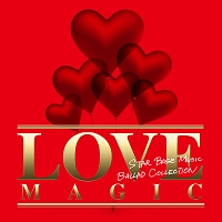 ＬＯＶＥ　ＭＡＧＩＣ　～ＳＴＡＲ　ＢＡＳＥ　ＭＵＳＩＣ　ＢＡＬＬＡＤ　ＣＯＬＬＥＣＴＩＯＮ～（ＴＳＵＴＡＹＡ限定）