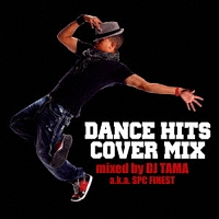 DANCE HITS COVER MIX mixed by DJ TAMA a.k.a SPC FINEST