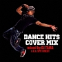 DANCE　HITS　COVER　MIX　mixed　by　DJ　TAMA　a．k．a　SPC　FINEST