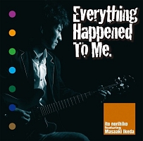 Ｅｖｅｒｙｔｈｉｎｇ　Ｈａｐｐｅｎｅｄ　Ｔｏ　Ｍｅ