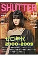 SHUTTER　magazine　特集：ゼロ年代　2000－2009(7)