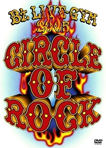 LIVE-GYM 2005 -CIRCLE OF ROCK-