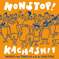 ノンストップ!カチャーシー・デラックス盤 MIXED by TAKUJI a.k.a GEETEK