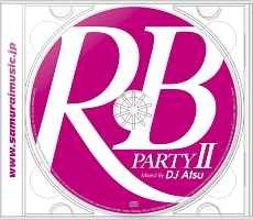 ＲＢ　Ｐａｒｔｙ　２　Ｍｉｘｅｄ　Ｂｙ　ＤＪ　ＡＴＳＵ