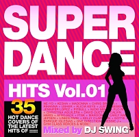 ＳＵＰＥＲ　ＤＡＮＣＥ　ＨＩＴＳ　ｖｏｌ．１　Ｍｉｘｅｄ　ｂｙ　ＤＪ　ＳＷＩＮＧ