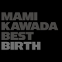 MAMI　KAWADA　BEST　BIRTH（通常盤）