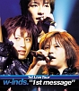 w－inds．1st　Live　Tour“1st　message”