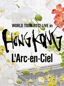 HONG KONG）20th L'Anniversary WORLD TOUR 2012 THE FINAL LIVE at