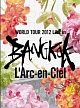 （BANGKOK）20th　L’Anniversary　WORLD　TOUR　2012　THE　FINAL　LIVE　at　国立競技場　初回生産限定盤
