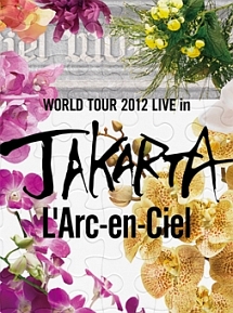 JAKARTA）20th L'Anniversary WORLD TOUR 2012 THE FINAL LIVE at 国立