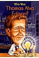 Who　was　Thomas　Alva　Edison？