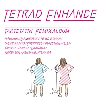 ＴＥＴＲＡＤ　ＥＮＨＡＮＣＥ　～　ｔａｒｔｅｔａｔｉｎ　ｒｅｍｉｘ　ａｌｂｕｍ　～