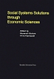 Social　Systems　Solutions　through　Economic　Sciences　Series　of　monographs　of　contemporary　social　systems　solutions　Volume3