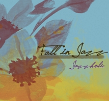 Ｊａｚｚｈｏｌｉｃ　－　Ｆａｌｌ　Ｉｎ　Ｊａｚｚ