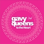 Gavy　Queens　2集　－　To　The　Heart