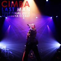 CIMBA LAST MAN TOUR FINAL 2012 AT SHIBUYA O-EAST