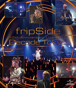 fripSide　10th　Anniversary　Live　2012　〜Decade　Tokyo〜