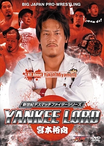 大日本プロレス「新世紀デスマッチファイターシリーズ　ＹＡＮＫＥＥ　ＬＯＲＤ　宮本裕向」