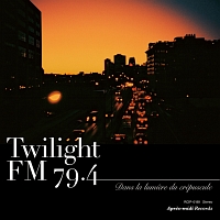 Ｔｗｉｌｉｇｈｔ　ＦＭ　７９．４　－　Ｄａｎｓ　ｌａ　ｌｕｍｉｅｒｅ　ｄｕ　ｃｒｅｐｓｃｕｌｅ