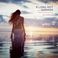 Ａ　Ｌｏｎｇ　Ｈｏｔ　Ｓｕｍｍｅｒ　Ｍｉｘｅｄ　ａｎｄ　Ｓｅｌｅｃｔｅｄ　ｂｙ　ＤＪ　Ｍｅｍｅ