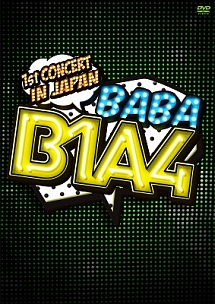 Ｂ１Ａ４　１ｓｔＣＯＮＣＥＲＴ　「ＢＡＢＡ　Ｂ１Ａ４」ＩＮ　ＪＡＰＡＮ