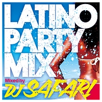 ＬＡＴＩＮＯ　ＰＡＲＴＹ　ＭＩＸ　ｍｉｘｅｄ　ｂｙ　ＤＪ　ＳＡＦＡＲＩ