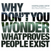 WHY DON’T YOU WONDER WHAT PROVES PEOPLE EXIST EP