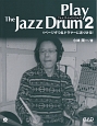 Play　The　Jazz　Drum　1ページずつ名ドラマーに近づける！　CD付(2)