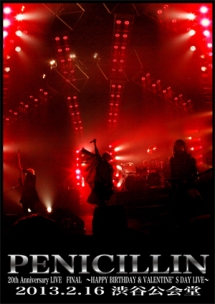 PENICILLIN　20th　Anniversary　LIVE　FINAL＠2013．2．16　渋谷公会堂