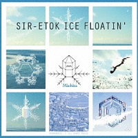 ＳＩＲ－ＥＴＯＫ　ＩＣＥ　ＦＬＯＡＴＩＮ’