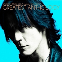 氷室京介　２５ｔｈ　Ａｎｎｉｖｅｒｓａｒｙ　ＢＥＳＴ　ＡＬＢＵＭ　ＧＲＥＡＴＥＳＴ　ＡＮＴＨＯＬＯＧＹ