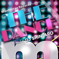 Manhattan Records Presents”The Dance!!”mixed by DJ SHINTARO