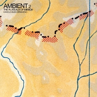 アンビエント2/ザ・プラトウ・オブ・ミラー