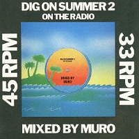 ＤＩＧ　ＯＮ　ＳＵＭＭＥＲ　２　ＯＮ　ＴＨＥ　ＲＡＤＩＯ　ＭＩＸＥＤ　ＢＹ　ＭＵＲＯ