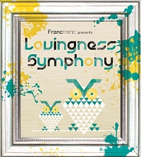 Ｆｒａｎｃｆｒａｎｃ　ｐｒｅｓｅｎｔｓ　Ｌｏｖｉｎｇｎｅｓｓ　Ｓｙｍｐｈｏｎｙ