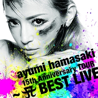 ayumi hamasaki 15th Anniversary TOUR ～A BEST LIVE～