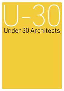 Ｕ－３０　Ｕｎｄｅｒ３０　Ａｒｃｈｅｔｅｃｔｓ　２０１３