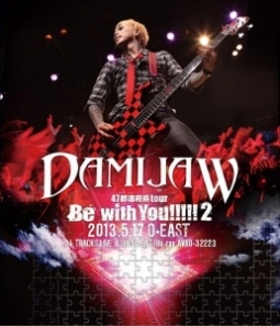 ＤＡＭＩＪＡＷ　４７都道府県ｔｏｕｒ“Ｂｅ　ｗｉｔｈ　Ｙｏｕ！！！！２”　２０１３．５．１７　Ｏ－ＥＡＳＴ