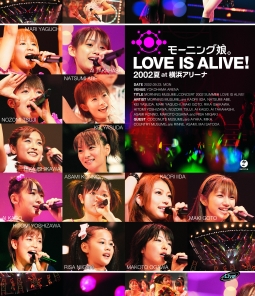 LOVE IS ALIVE!2002 夏 at 横浜アリーナ
