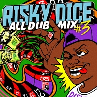 ＲＩＳＫＹ　ＤＩＣＥ　ＡＬＬ　ＤＵＢ　ＭＩＸ　＃３