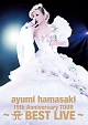 ayumi　hamasaki　15th　Anniversary　TOUR　〜A　BEST　LIVE〜