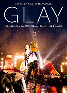 Special　Live　2013　in　HAKODATE　GLORIOUS　MILLION　DOLLAR　NIGHT　Vol．1　LIVE　DAY　2〜真夏の豪雨篇〜（7．28公演収録）