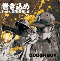 DOUGH BOY『巻き込め feat.DRIBBLA』