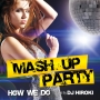 MASH　UP　PARTY　－How　We　Do－　Mixed　by　DJ　HIROKI