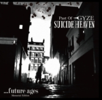 SUICIDE HEAVEN~Past Of GYZE~ ...future ages[Memorial Edition]