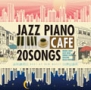 カフェで流れるジャズピアノ20　BEST　OF　NEW　MUSIC　〜忘れられない恋〜