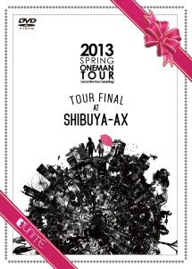 2013　SPRING　ONEMAN　TOUR　［once　live　too　meaning］TOUR　FINAL　AT　SHIBUYA－AX