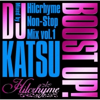 ＢＯＯＳＴ　ＵＰ！　～Ｈｉｌｃｒｈｙｍｅ　Ｎｏｎ－Ｓｔｏｐ　ＭＩＸ　ｖｏｌ．１～Ｍｉｘｅｄ　ｂｙ　ＤＪ　ＫＡＴＳＵ